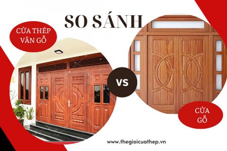 So sánh cửa thép vân gỗ và cửa gỗ