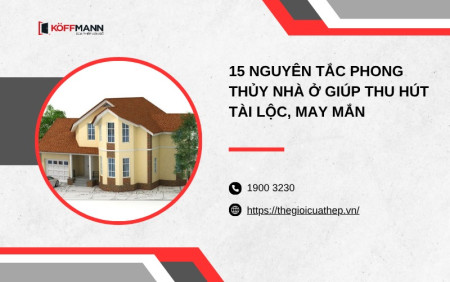 15 nguyên tắc phong thủy nhà ở giúp thu hút tài lộc, may mắn