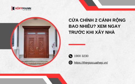 Cửa chính 2 cánh rộng bao nhiêu?