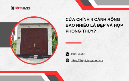 Cửa chính 4 cánh rộng bao nhiêu là đẹp