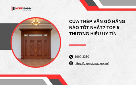 Cửa thép vân gỗ hãng nào tốt nhất?