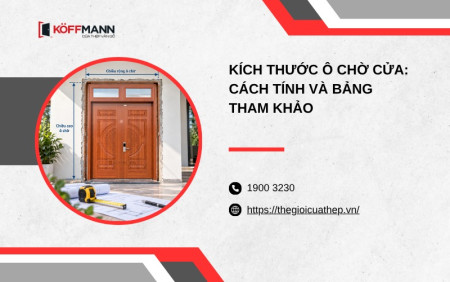 Kích thước ô chờ cửa: Cách tính và bảng tham khảo
