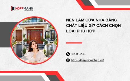 Nên làm cửa nhà bằng chất liệu gì? Cách chọn loại phù hợp