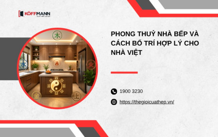 Phong thuỷ nhà bếp và cách bố trí hợp lý cho nhà Việt