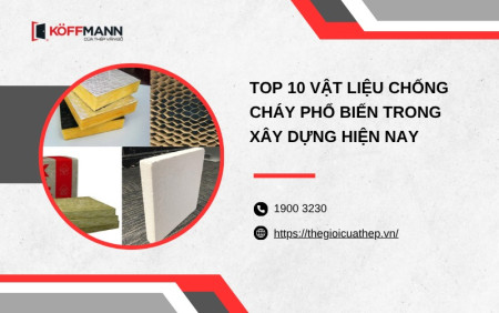 Top 10 vật liệu chống cháy phổ biến trong xây dựng hiện nay