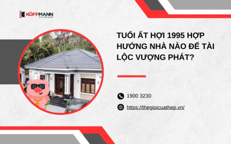 Tuổi Ất Hợi 1995 hợp hướng nhà nào